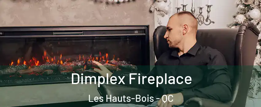  Dimplex Fireplace Les Hauts-Bois - QC