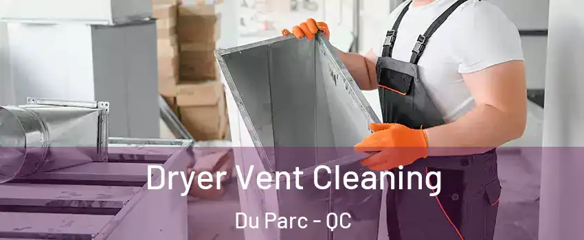  Dryer Vent Cleaning Du Parc - QC