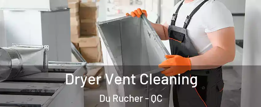  Dryer Vent Cleaning Du Rucher - QC