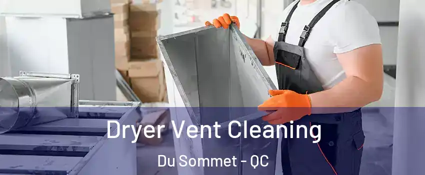  Dryer Vent Cleaning Du Sommet - QC