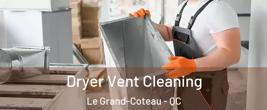  Dryer Vent Cleaning Le Grand-Coteau - QC