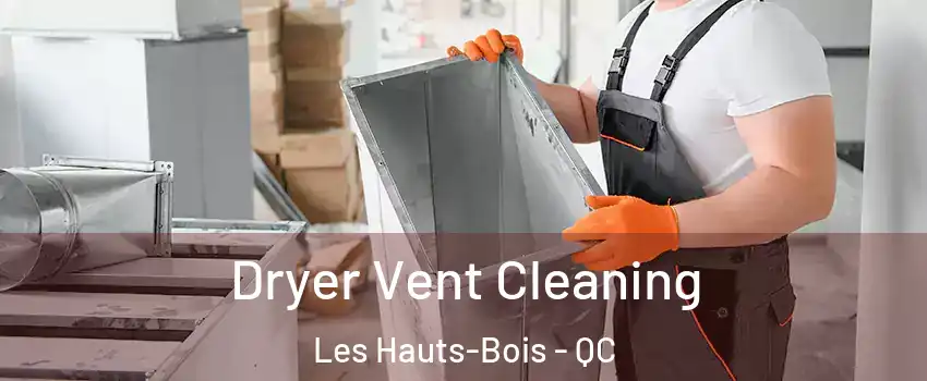  Dryer Vent Cleaning Les Hauts-Bois - QC