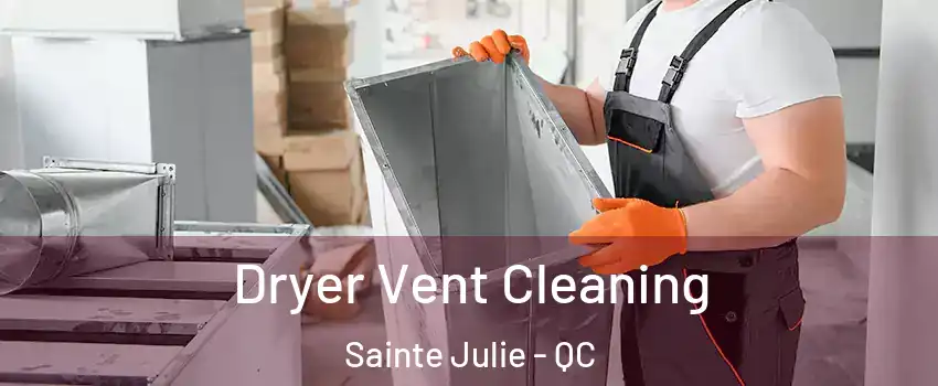  Dryer Vent Cleaning Sainte Julie - QC