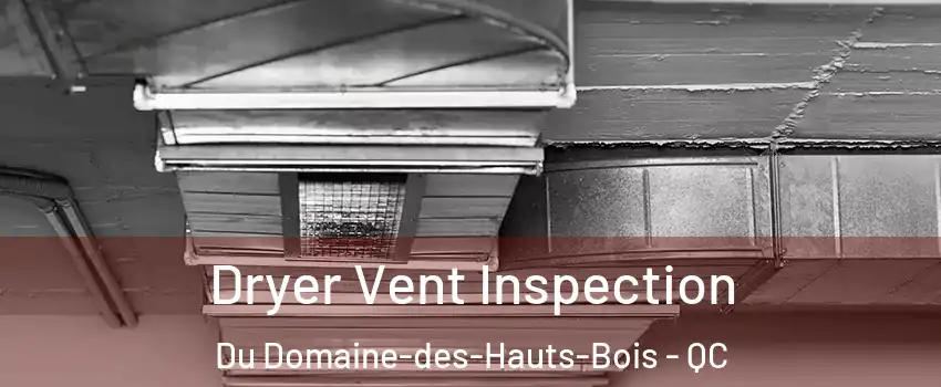  Dryer Vent Inspection Du Domaine-des-Hauts-Bois - QC