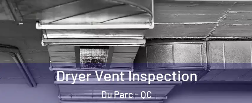  Dryer Vent Inspection Du Parc - QC