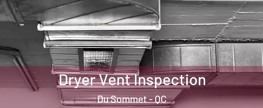  Dryer Vent Inspection Du Sommet - QC