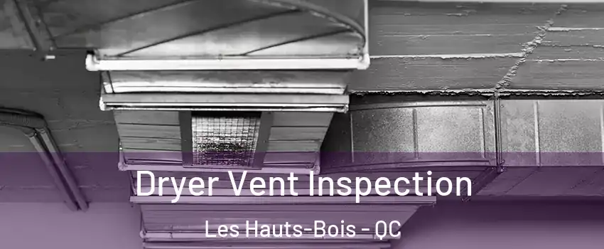  Dryer Vent Inspection Les Hauts-Bois - QC