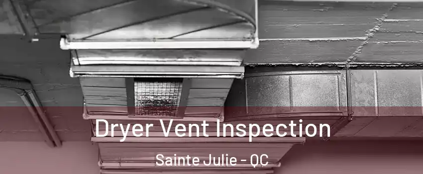  Dryer Vent Inspection Sainte Julie - QC