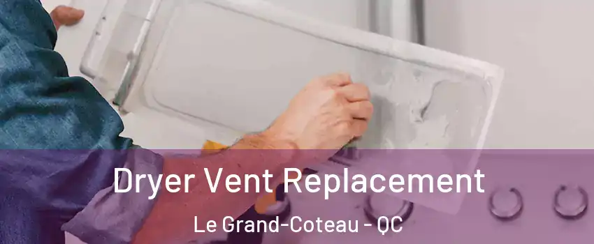  Dryer Vent Replacement Le Grand-Coteau - QC