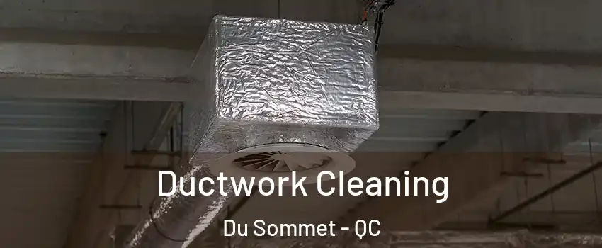  Ductwork Cleaning Du Sommet - QC
