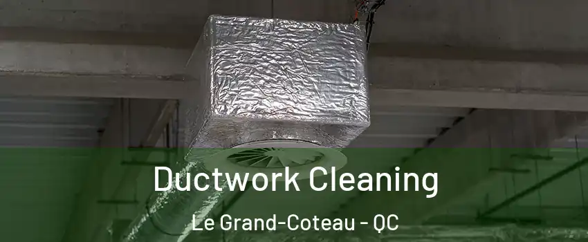  Ductwork Cleaning Le Grand-Coteau - QC