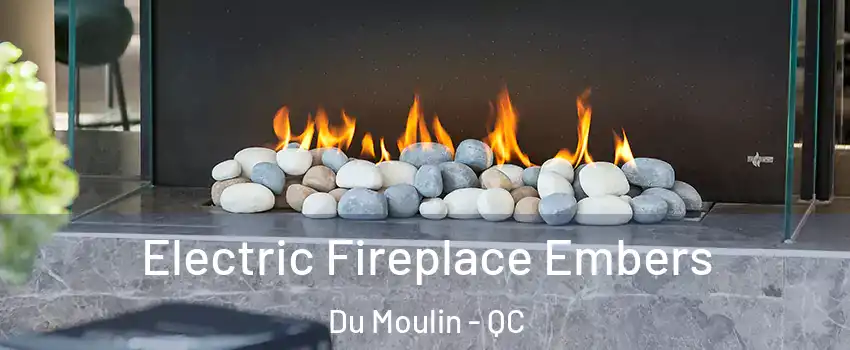  Electric Fireplace Embers Du Moulin - QC