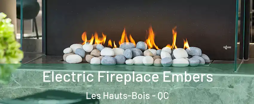  Electric Fireplace Embers Les Hauts-Bois - QC