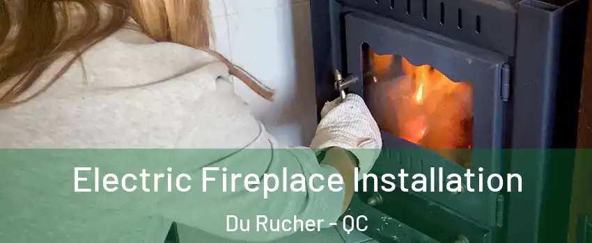  Electric Fireplace Installation Du Rucher - QC