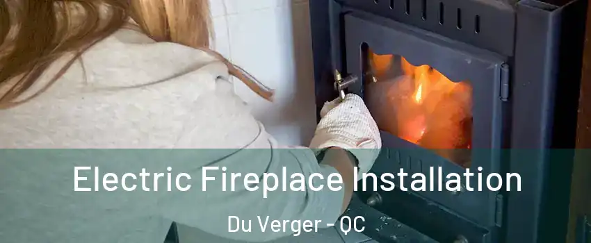  Electric Fireplace Installation Du Verger - QC