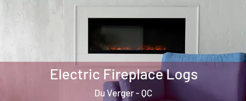  Electric Fireplace Logs Du Verger - QC