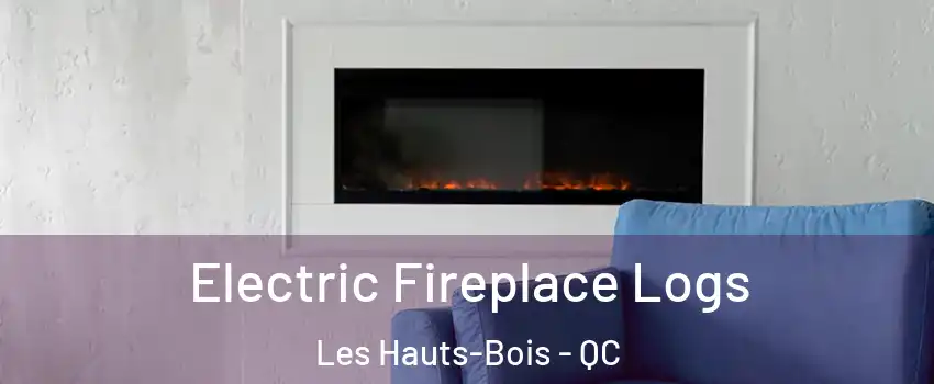  Electric Fireplace Logs Les Hauts-Bois - QC