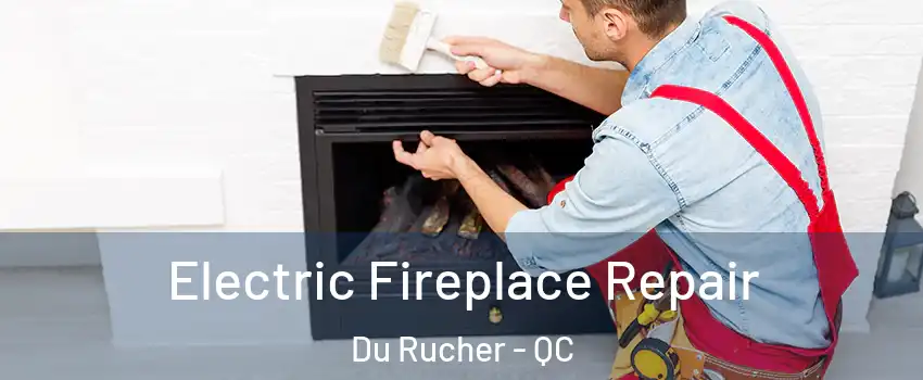  Electric Fireplace Repair Du Rucher - QC