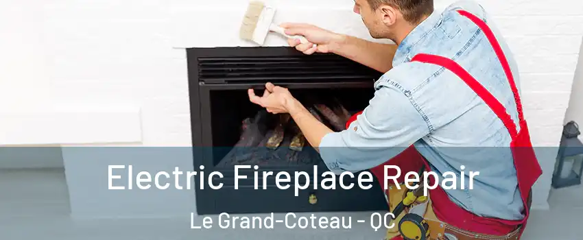 Electric Fireplace Repair Le Grand-Coteau - QC