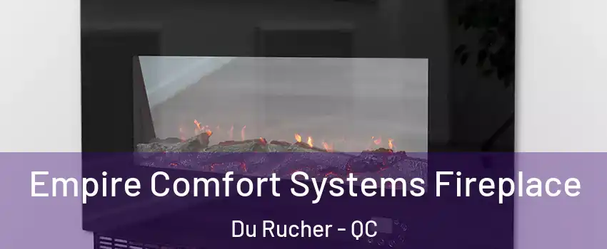  Empire Comfort Systems Fireplace Du Rucher - QC