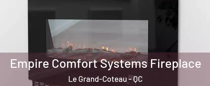  Empire Comfort Systems Fireplace Le Grand-Coteau - QC