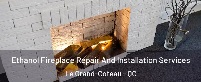  Ethanol Fireplace Repair And Installation Services Le Grand-Coteau - QC