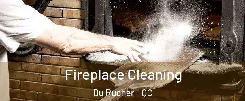  Fireplace Cleaning Du Rucher - QC