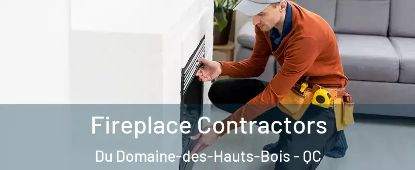  Fireplace Contractors Du Domaine-des-Hauts-Bois - QC