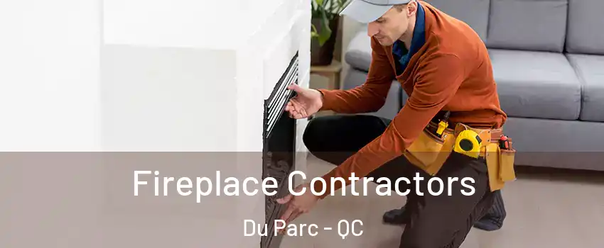  Fireplace Contractors Du Parc - QC