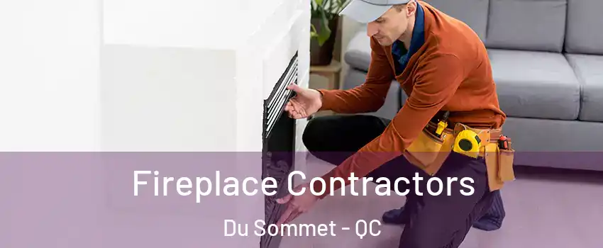  Fireplace Contractors Du Sommet - QC