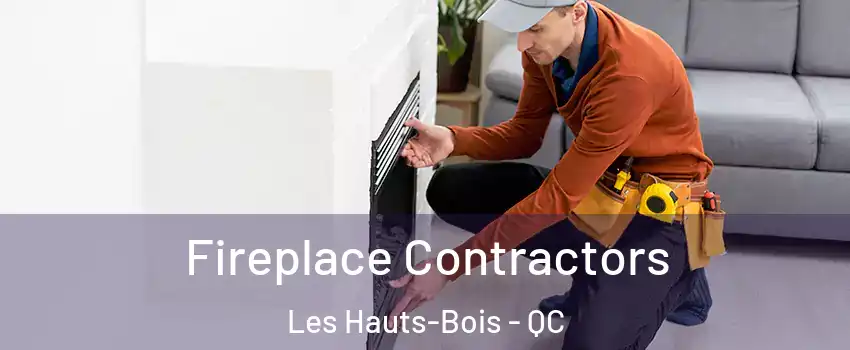  Fireplace Contractors Les Hauts-Bois - QC
