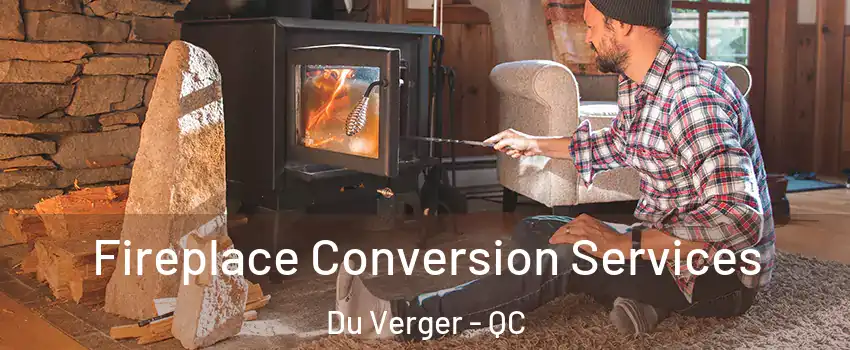  Fireplace Conversion Services Du Verger - QC