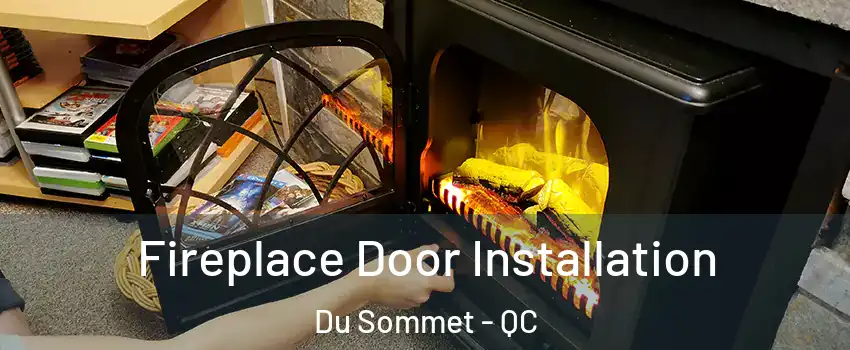  Fireplace Door Installation Du Sommet - QC