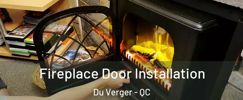  Fireplace Door Installation Du Verger - QC