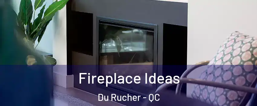 Fireplace Ideas Du Rucher - QC