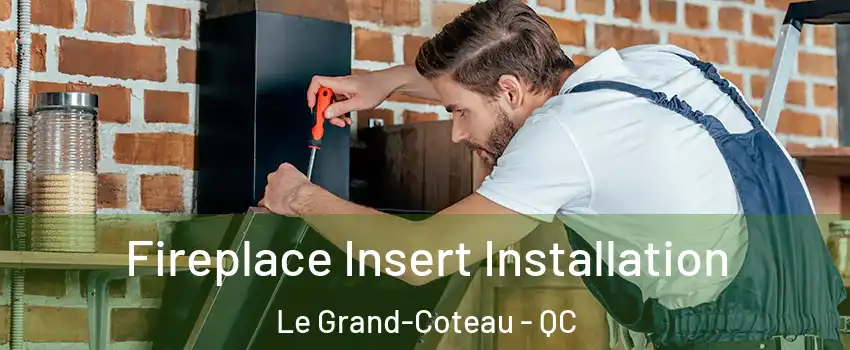  Fireplace Insert Installation Le Grand-Coteau - QC