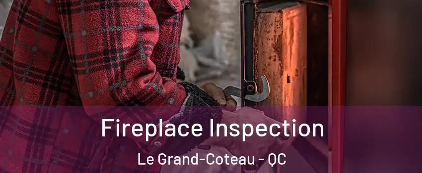  Fireplace Inspection Le Grand-Coteau - QC