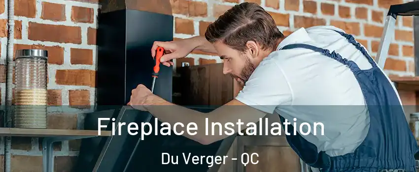  Fireplace Installation Du Verger - QC