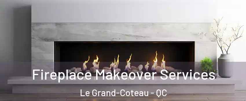  Fireplace Makeover Services Le Grand-Coteau - QC
