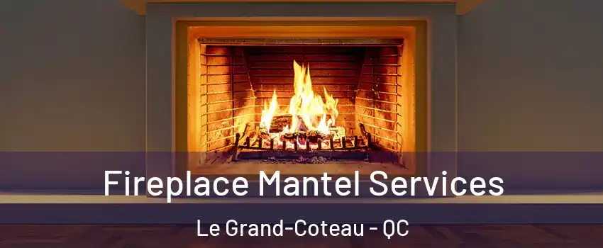  Fireplace Mantel Services Le Grand-Coteau - QC