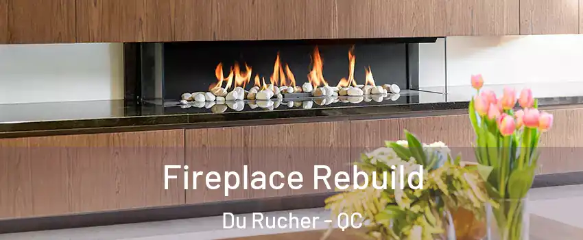  Fireplace Rebuild Du Rucher - QC
