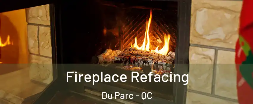  Fireplace Refacing Du Parc - QC