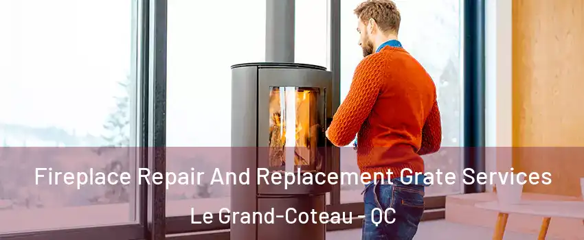  Fireplace Repair And Replacement Grate Services Le Grand-Coteau - QC