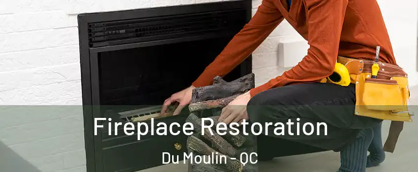  Fireplace Restoration Du Moulin - QC