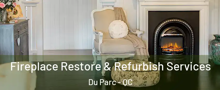  Fireplace Restore & Refurbish Services Du Parc - QC