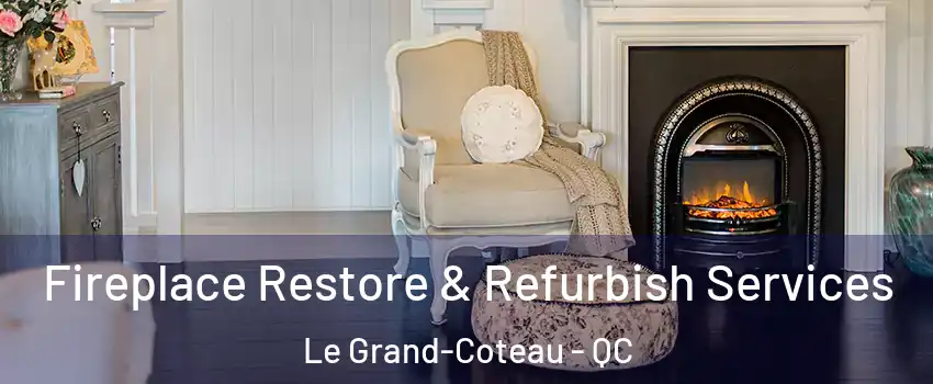  Fireplace Restore & Refurbish Services Le Grand-Coteau - QC