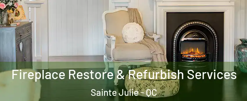 Fireplace Restore & Refurbish Services Sainte Julie - QC