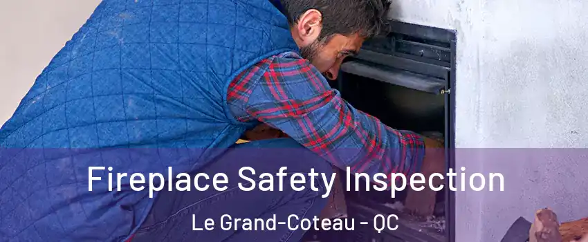  Fireplace Safety Inspection Le Grand-Coteau - QC