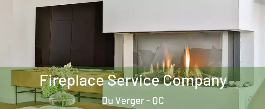  Fireplace Service Company Du Verger - QC