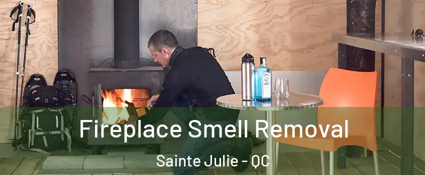  Fireplace Smell Removal Sainte Julie - QC